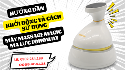Quy Trình Bảo Hành Máy Massage Magic Fohoway Thế Nào 