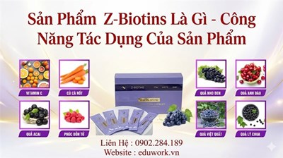 Z-Biotins Là Gì Nguồn gốc xuất xứ và công năng tác dụng chi tiết 