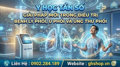 Y Học Tần Số Giải Pháp Mới Trong Hỗ Trợ Bệnh Lý Phổi U Phổi Và Ung Thư Phổi