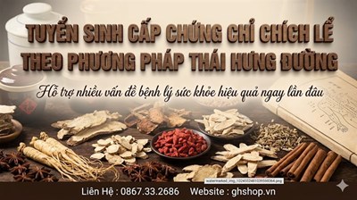 Tuyển Sinh Cấp Chứng Chỉ Chích Lể Toàn Quốc Theo Phương Pháp Thái Hưng Đường