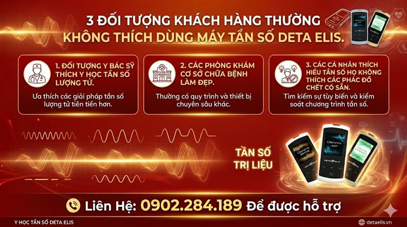 3 Đối Tượng Không Muốn Dùng Máy Tần Số Deta Elis 